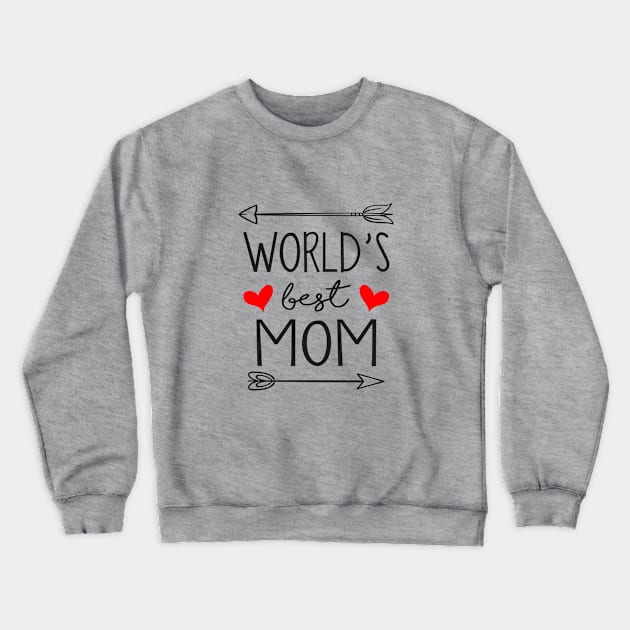 World's Best Mom - Mother's Day Gift Crewneck Sweatshirt by Love2Dance
